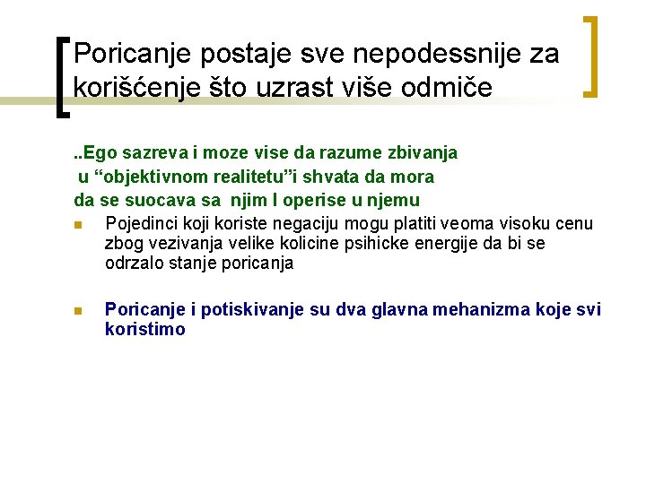 Poricanje postaje sve nepodessnije za korišćenje što uzrast više odmiče. . Ego sazreva i