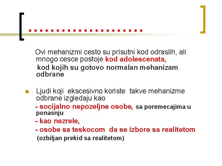  ………………… Ovi mehanizmi cesto su prisutni kod odraslih, ali mnogo cesce postoje kod