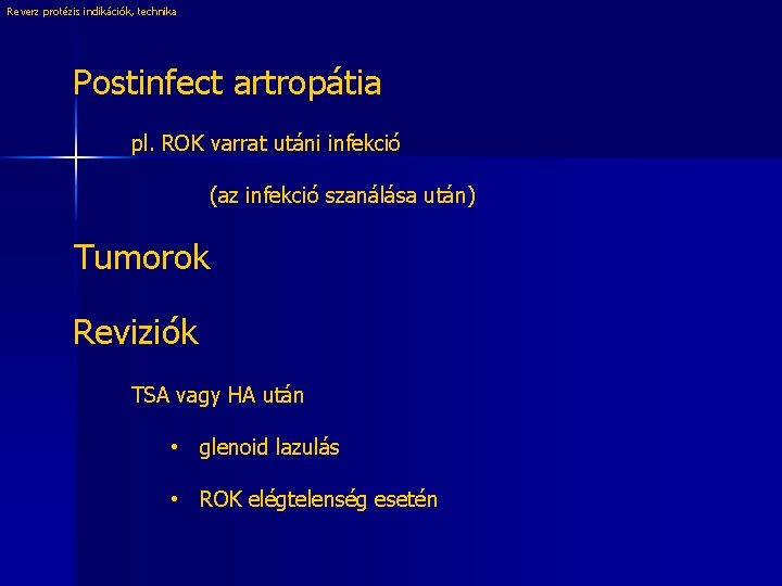 Reverz protézis indikációk, technika Postinfect artropátia pl. ROK varrat utáni infekció (az infekció szanálása