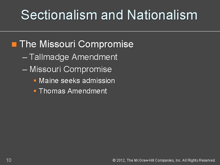 Sectionalism and Nationalism n The Missouri Compromise – Tallmadge Amendment – Missouri Compromise §