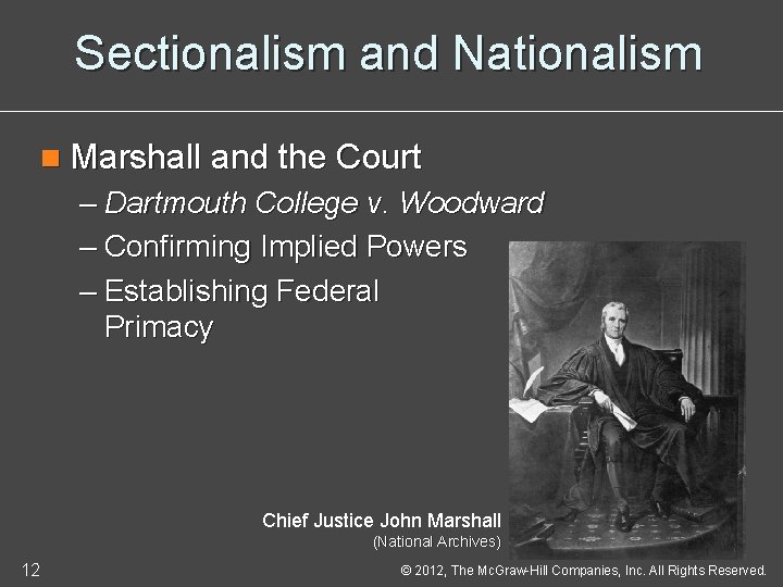 Sectionalism and Nationalism n Marshall and the Court – Dartmouth College v. Woodward –