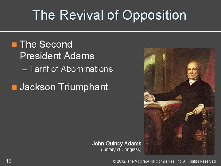 The Revival of Opposition n The Second President Adams – Tariff of Abominations n