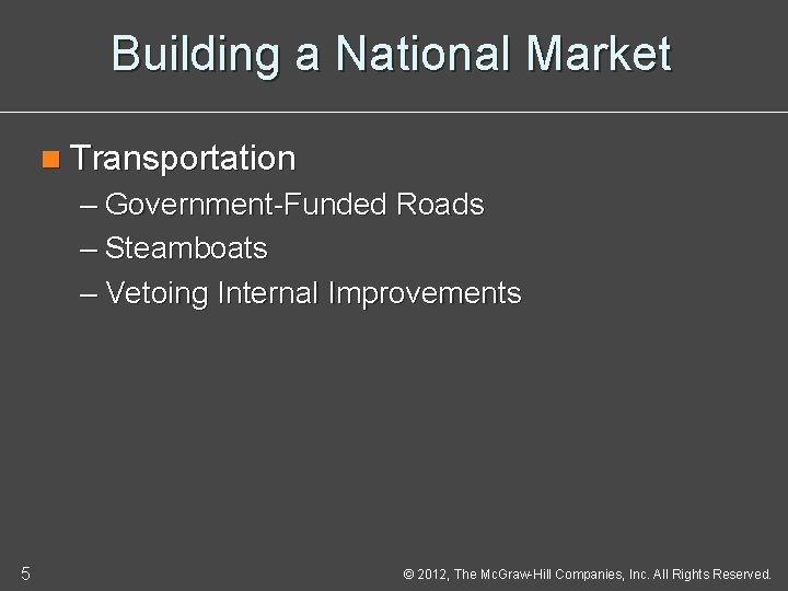 Building a National Market n Transportation – Government-Funded Roads – Steamboats – Vetoing Internal