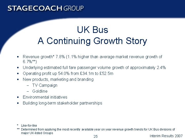 UK Bus A Continuing Growth Story § Revenue growth* 7. 8% (1. 1% higher