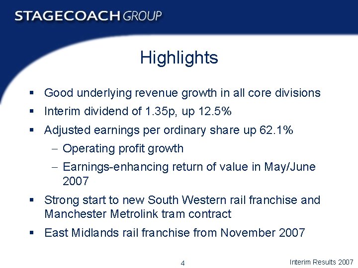 Highlights § Good underlying revenue growth in all core divisions § Interim dividend of