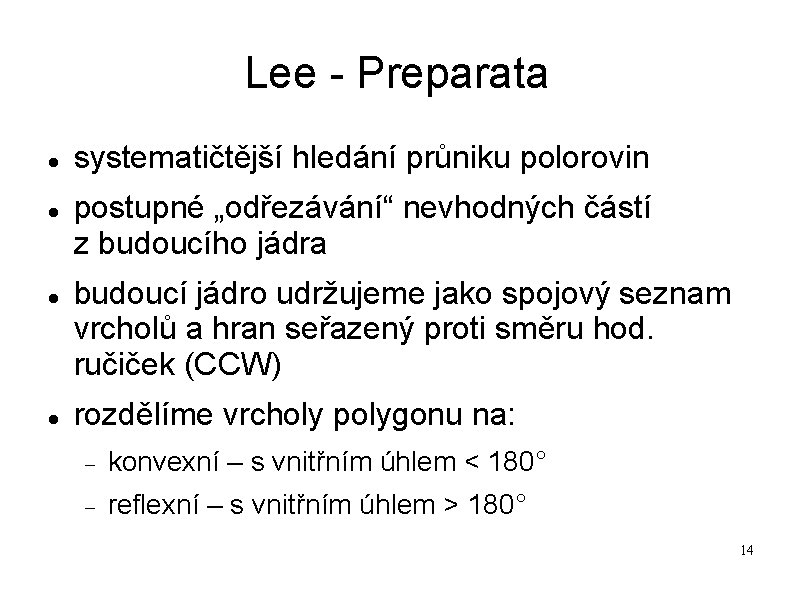 Lee - Preparata systematičtější hledání průniku polorovin postupné „odřezávání“ nevhodných částí z budoucího jádra Lee - Preparata systematičtější hledání průniku polorovin postupné „odřezávání“ nevhodných částí z budoucího jádra