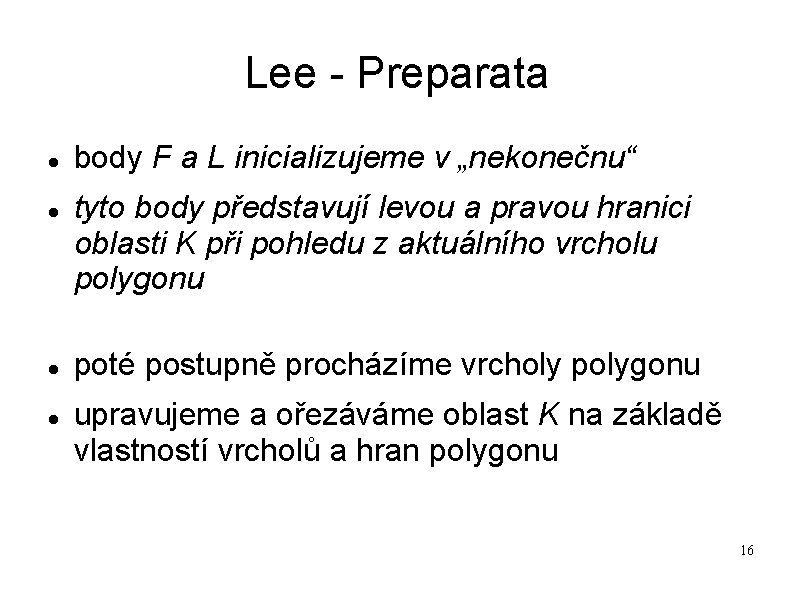 Lee - Preparata body F a L inicializujeme v „nekonečnu“ tyto body představují levou Lee - Preparata body F a L inicializujeme v „nekonečnu“ tyto body představují levou