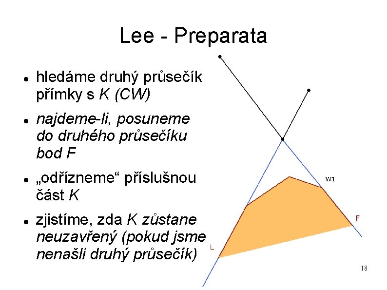 Lee - Preparata hledáme druhý průsečík přímky s K (CW) najdeme-li, posuneme do druhého Lee - Preparata hledáme druhý průsečík přímky s K (CW) najdeme-li, posuneme do druhého