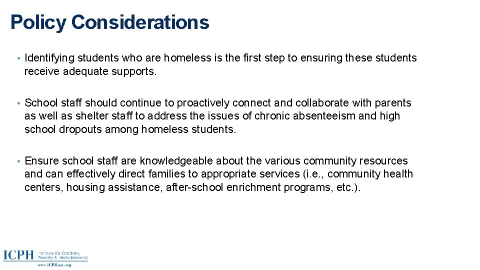Policy Considerations • Identifying students who are homeless is the first step to ensuring