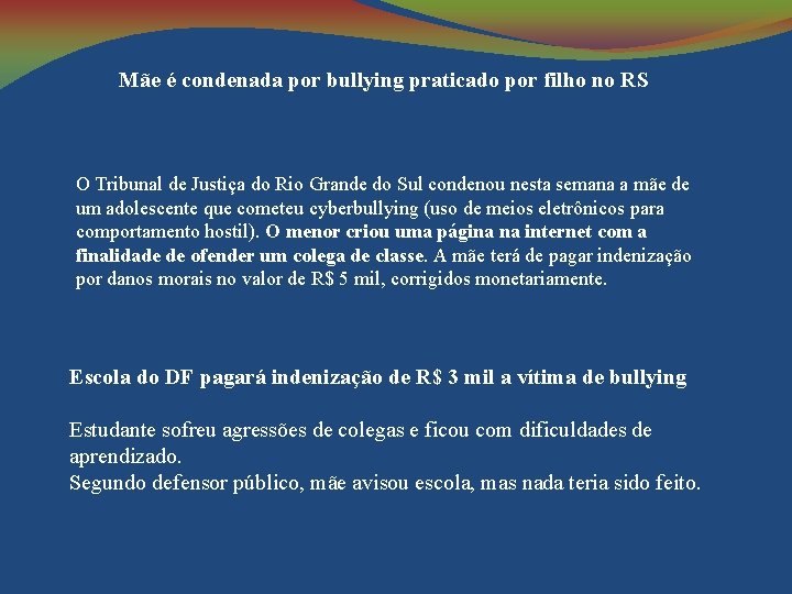 Mãe é condenada por bullying praticado por filho no RS O Tribunal de Justiça