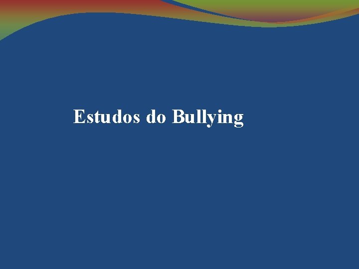 Estudos do Bullying 