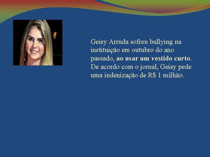 Geisy Arruda sofreu bullying na instituição em outubro do ano passado, ao usar um