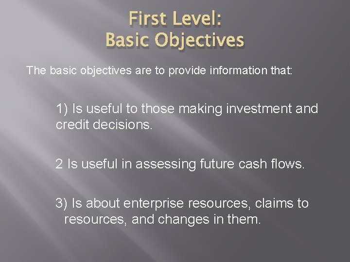 First Level: Basic Objectives The basic objectives are to provide information that: 1) Is