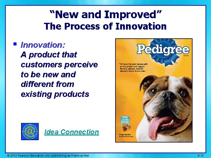 “New and Improved” The Process of Innovation § Innovation: A product that customers perceive