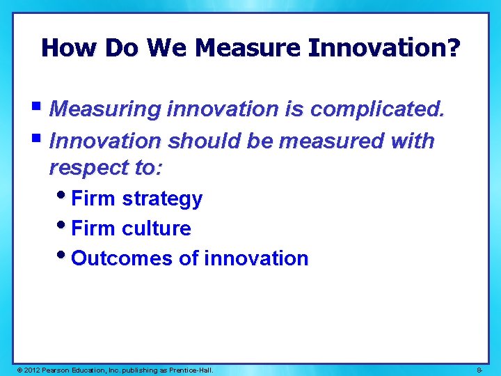 How Do We Measure Innovation? § Measuring innovation is complicated. § Innovation should be