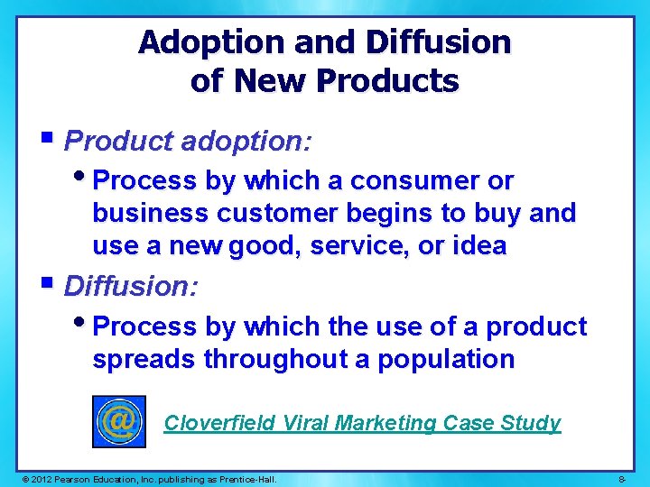 Adoption and Diffusion of New Products § Product adoption: • Process by which a