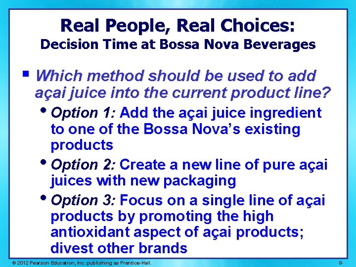 Real People, Real Choices: Decision Time at Bossa Nova Beverages § Which method should