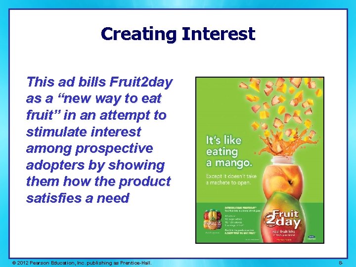 Creating Interest This ad bills Fruit 2 day as a “new way to eat