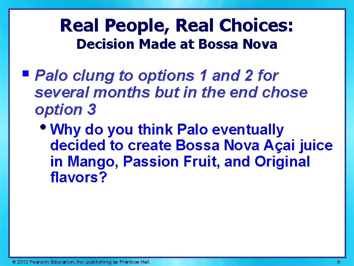 Real People, Real Choices: Decision Made at Bossa Nova § Palo clung to options