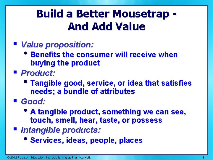 Build a Better Mousetrap And Add Value § Value proposition: • Benefits the consumer