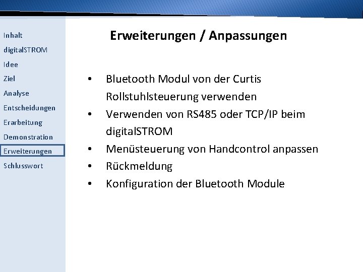Erweiterungen / Anpassungen Inhalt digital. STROM Idee Ziel • Analyse Entscheidungen Erarbeitung Demonstration Erweiterungen