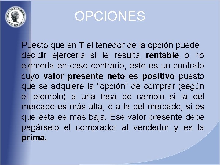 OPCIONES Puesto que en T el tenedor de la opción puede decidir ejercerla si