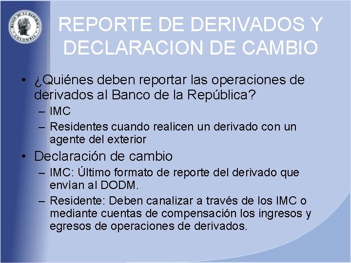 REPORTE DE DERIVADOS Y DECLARACION DE CAMBIO • ¿Quiénes deben reportar las operaciones de