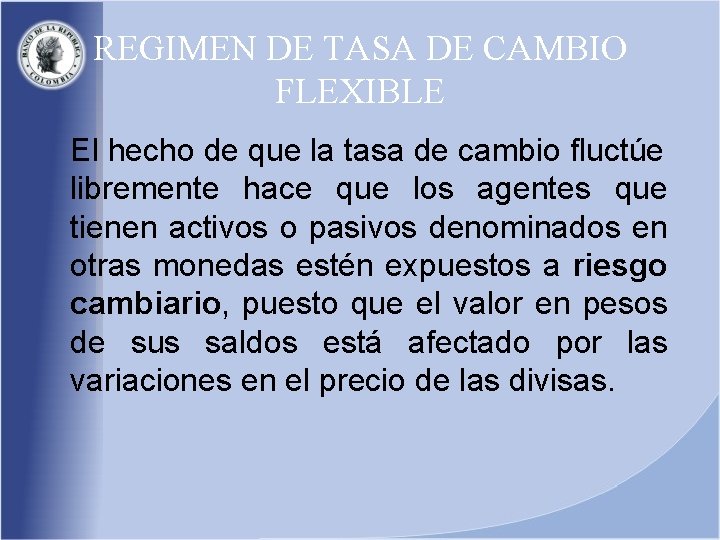 REGIMEN DE TASA DE CAMBIO FLEXIBLE El hecho de que la tasa de cambio