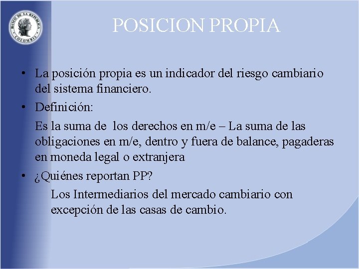 POSICION PROPIA • La posición propia es un indicador del riesgo cambiario del sistema