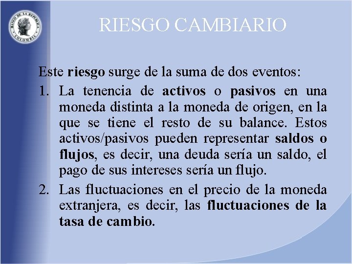 RIESGO CAMBIARIO Este riesgo surge de la suma de dos eventos: 1. La tenencia