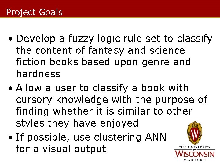 Project Goals • Develop a fuzzy logic rule set to classify the content of