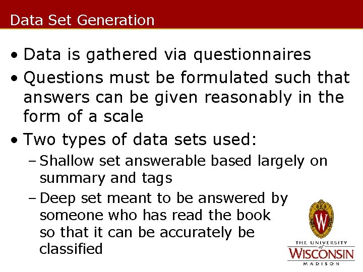 Data Set Generation • Data is gathered via questionnaires • Questions must be formulated
