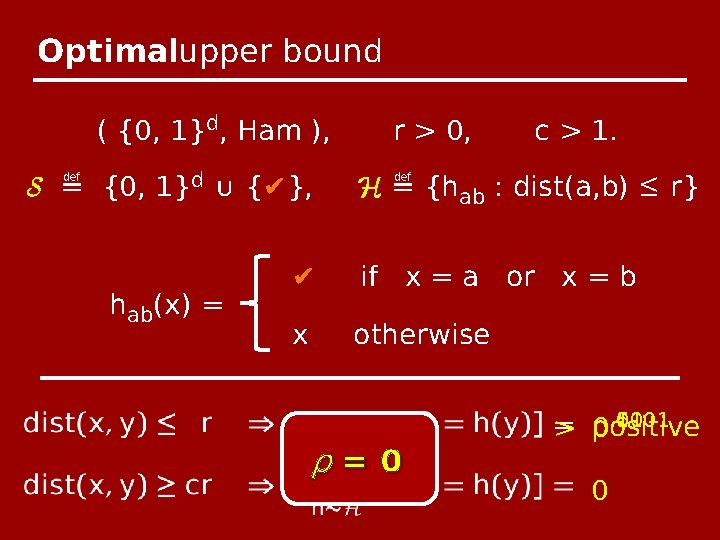 Optimalupper bound ( {0, 1}d, Ham ), S ≝ {0, 1}d ∪ {✔}, hab(x)