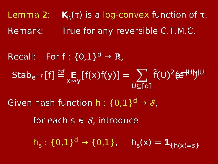 Lemma 2: Kh(τ) is a log-convex function of τ. Remark: True for any reversible