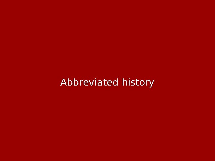 Abbreviated history 