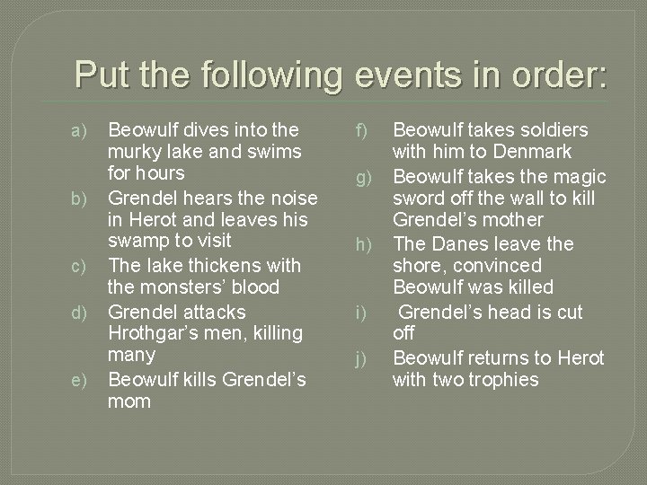 Put the following events in order: a) b) c) d) e) Beowulf dives into