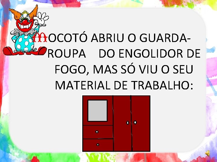 OCOTÓ ABRIU O GUARDAROUPA DO ENGOLIDOR DE FOGO, MAS SÓ VIU O SEU MATERIAL