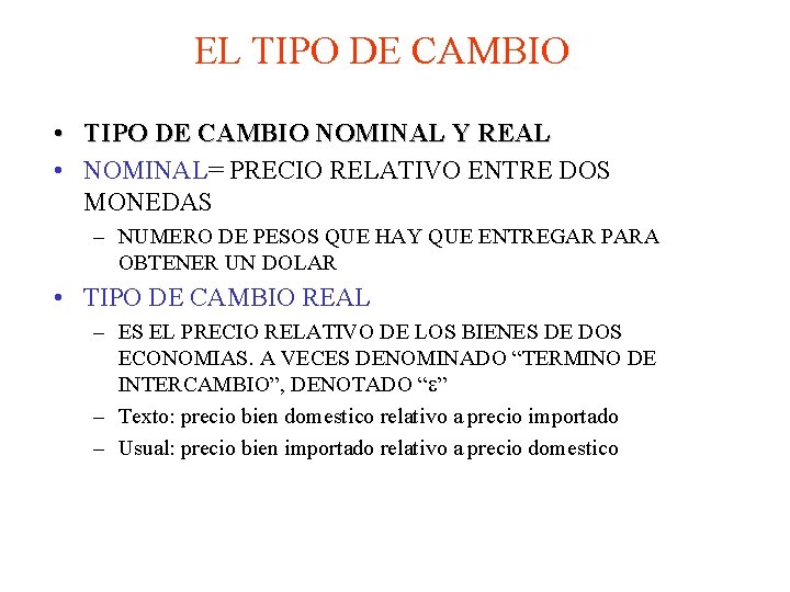 EL TIPO DE CAMBIO • TIPO DE CAMBIO NOMINAL Y REAL • NOMINAL= PRECIO