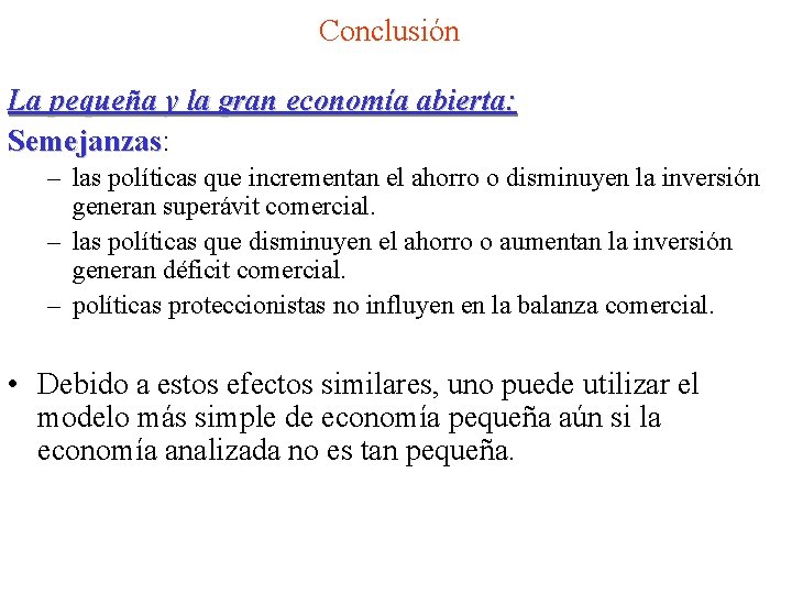 Conclusión La pequeña y la gran economía abierta: Semejanzas – las políticas que incrementan
