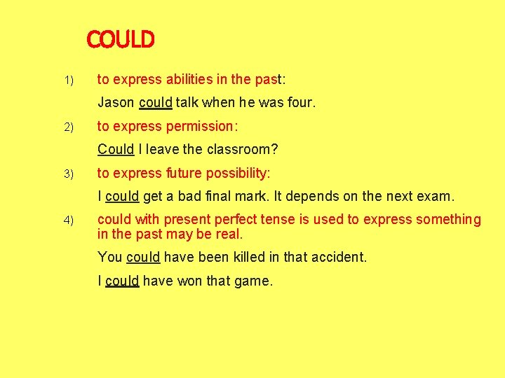 COULD 1) to express abilities in the past: Jason could talk when he was