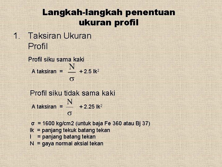 Langkah-langkah penentuan ukuran profil 1. Taksiran Ukuran Profil siku sama kaki A taksiran =