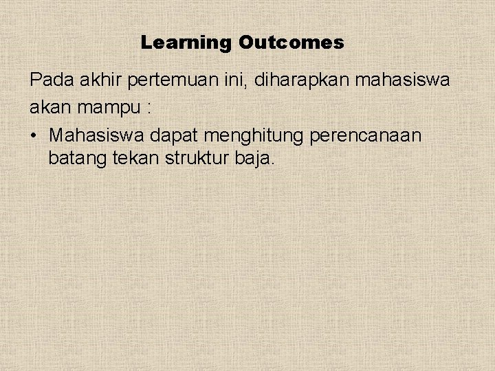 Learning Outcomes Pada akhir pertemuan ini, diharapkan mahasiswa akan mampu : • Mahasiswa dapat