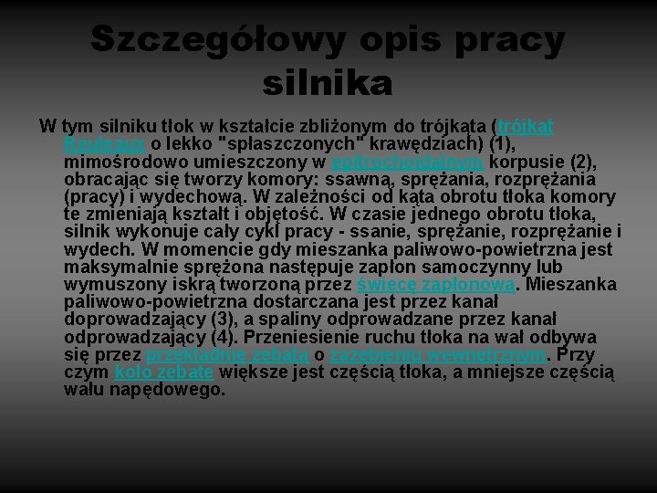Szczegółowy opis pracy silnika W tym silniku tłok w kształcie zbliżonym do trójkąta (trójkąt