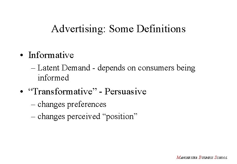 Advertising: Some Definitions • Informative – Latent Demand - depends on consumers being informed