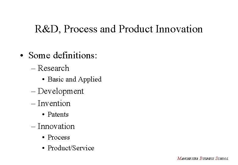 R&D, Process and Product Innovation • Some definitions: – Research • Basic and Applied