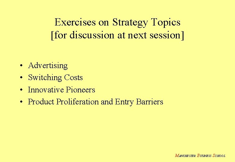 Exercises on Strategy Topics [for discussion at next session] • • Advertising Switching Costs