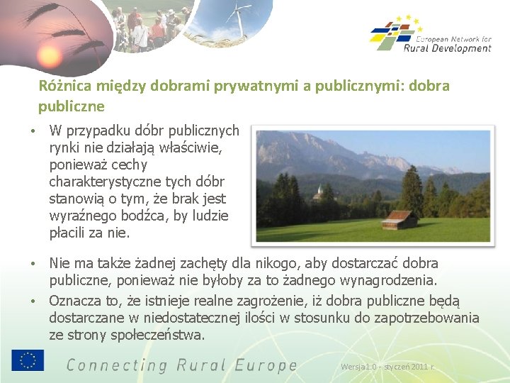 Różnica między dobrami prywatnymi a publicznymi: dobra publiczne • W przypadku dóbr publicznych rynki