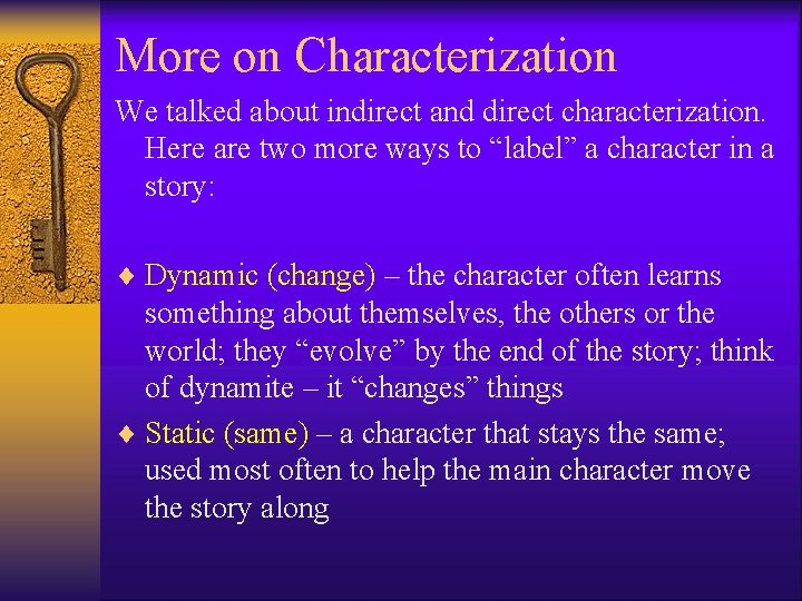 More on Characterization We talked about indirect and direct characterization. Here are two more