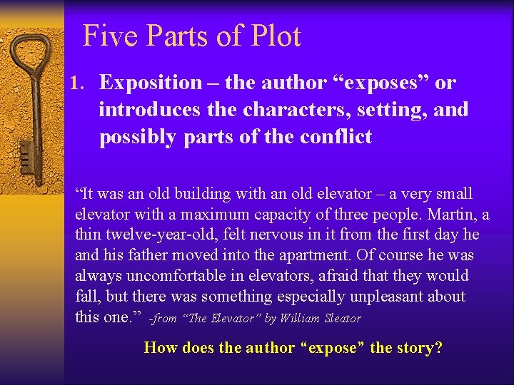 Five Parts of Plot 1. Exposition – the author “exposes” or introduces the characters,