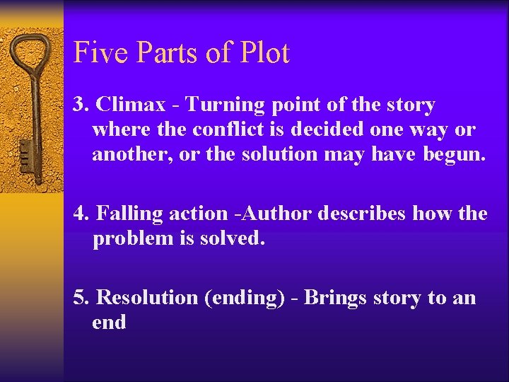 Five Parts of Plot 3. Climax - Turning point of the story where the